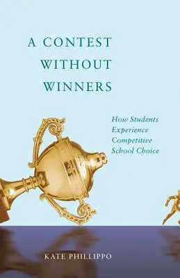 Un concurs fără câștigători: Cum experimentează elevii alegerea școlii competitive - A Contest Without Winners: How Students Experience Competitive School Choice