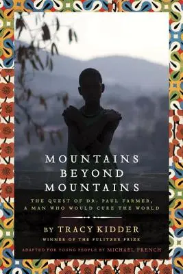 Munți dincolo de munți: Căutarea Dr. Paul Farmer, un om care ar vindeca lumea - Mountains Beyond Mountains: The Quest of Dr. Paul Farmer, a Man Who Would Cure the World