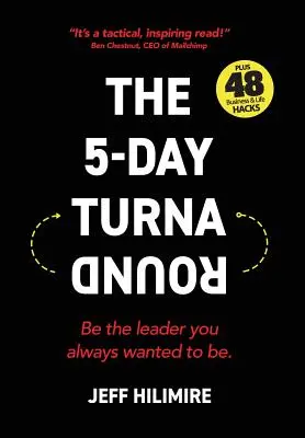 The 5-Day Turnaround: Be the Leader You Always Wanted to Be
