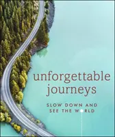 Călătorii de neuitat - Încetinește și vezi lumea - Unforgettable Journeys - Slow down and see the world