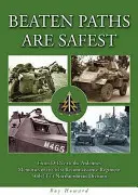 Drumurile bătătorite sunt cele mai sigure - De la Ziua Z la Ardenne - Amintiri ale Regimentului 61 de Recunoaștere - Divizia 50 (TT) Northumbrian - Beaten Paths are Safest - From D-Day to the Ardennes - Memories of the 61st Reconnaissance Regiment - 50th (TT) Northumbrian Division