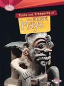 Unelte și comori ale mayașilor antici - Tools and Treasures of the Ancient Maya