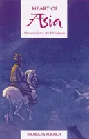 Inima Asiei: Memorii din Himalaya - Heart of Asia: Memoirs from the Himalayas