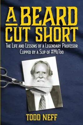 O barbă tăiată scurt: Viața și lecțiile unui profesor legendar tăiat de o alunecare a #MeToo - A Beard Cut Short: The Life and Lessons of a Legendary Professor Clipped by a Slip of #MeToo