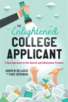 The Enlightened College Applicant: A New Approach to the Search and Admissions Process (O nouă abordare a procesului de căutare și admitere) - The Enlightened College Applicant: A New Approach to the Search and Admissions Process