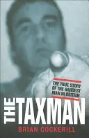 The Taxman: Povestea adevărată a celui mai dur om din Marea Britanie - The Taxman: The True Story of the Hardest Man in Britain