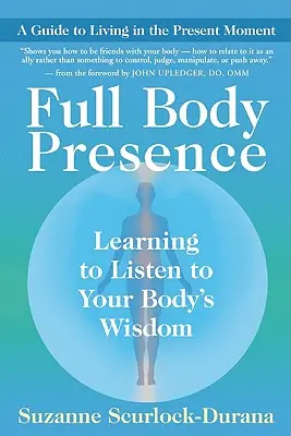 Prezența întregului corp: Learning to Listen to Your Body's Wisdom - Full Body Presence: Learning to Listen to Your Body's Wisdom