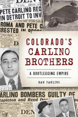 Frații Carlino din Colorado: Un imperiu al contrabandei - Colorado's Carlino Brothers: A Bootlegging Empire