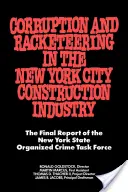 Corupție și șantaj în industria construcțiilor din orașul New York: Raportul final al Grupului operativ împotriva crimei organizate din statul New York - Corruption and Racketeering in the New York City Construction Industry: The Final Report of the New York State Organized Crime Taskforce