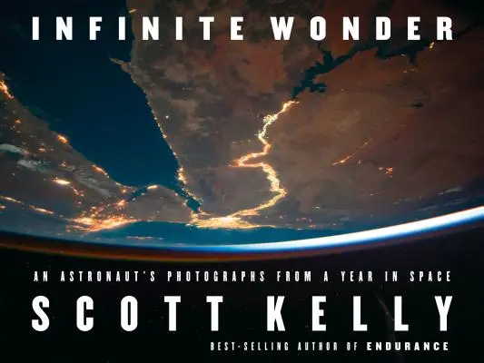 Minune infinită: Fotografiile unui astronaut de la un an în spațiu - Infinite Wonder: An Astronaut's Photographs from a Year in Space