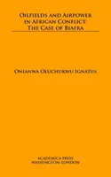 Câmpurile petrolifere și puterea aeriană în conflictele africane: Cazul Biafra - Oilfields and Airpower in African Conflict: The Case of Biafra