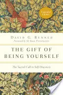 Darul de a fi tu însuți: Chemarea sacră la descoperirea de sine - The Gift of Being Yourself: The Sacred Call to Self-Discovery