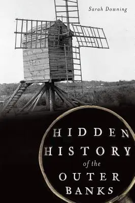 Istoria ascunsă a Outer Banks - Hidden History of the Outer Banks