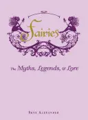 Zânele: Mituri, legende și tradiții - Fairies: The Myths, Legends, & Lore