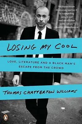 Losing My Cool: Dragoste, literatură și evadarea din mulțime a unui bărbat de culoare - Losing My Cool: Love, Literature, and a Black Man's Escape from the Crowd