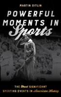 Momente puternice în sport: Cele mai importante evenimente sportive din istoria Americii - Powerful Moments in Sports: The Most Significant Sporting Events in American History