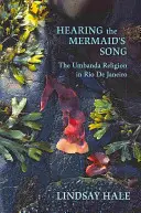 Auzind cântecul sirenei: Religia Umbanda în Rio de Janeiro - Hearing the Mermaid's Song: The Umbanda Religion in Rio de Janeiro