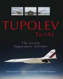 Tupolev Tu-144: avionul de linie supersonic sovietic - Tupolev Tu-144: The Soviet Supersonic Airliner