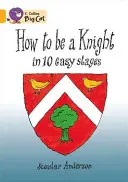 Cum să devii un cavaler în 10 etape ușoare - How to Be a Knight in 10 Easy Stages