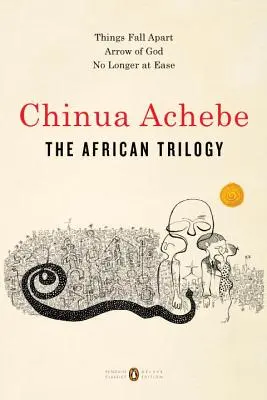 Trilogia africană: Things Fall Apart; Arrow of God; No Longer at Ease - The African Trilogy: Things Fall Apart; Arrow of God; No Longer at Ease