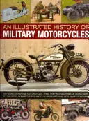 O istorie ilustrată a motocicletelor militare: 100 Years of Wartime Motorcycles, from the First Machines of World War I to the Diesel-Powered Types a - An Illustrated History of Military Motorcycles: 100 Years of Wartime Motorcycles, from the First Machines of World War I to the Diesel-Powered Types a