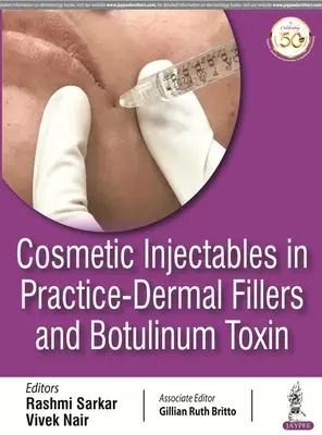 Injectabile cosmetice în practică - Umpluturi dermice și toxina botulinică - Cosmetic Injectables in Practice - Dermal Fillers and Botulinum Toxin