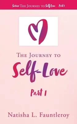 Călătoria către iubirea de sine: Partea 1 - The Journey to Self-Love: Part 1