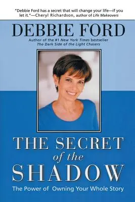 Secretul umbrei: Puterea de a-ți însuși povestea - The Secret of the Shadow: The Power of Owning Your Story