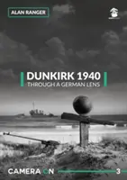 Dunkerque 1940 prin lentile germane - Dunkirk 1940 Through a German Lens