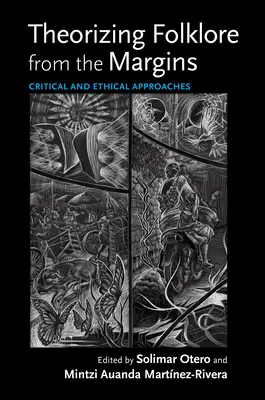 Theorizing Folklore from the Margins: Abordări critice și etice - Theorizing Folklore from the Margins: Critical and Ethical Approaches