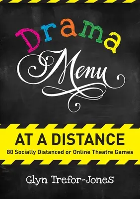 Drama Menu la distanță: 80 de jocuri teatrale la distanță socială sau online - Drama Menu at a Distance: 80 Socially Distanced or Online Theatre Games