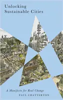 Deblocarea orașelor durabile: Un manifest pentru o schimbare reală - Unlocking Sustainable Cities: A Manifesto for Real Change