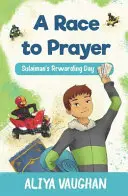 O cursă spre rugăciune (Salah): Ziua de răsplată a lui Sulaiman - A Race to Prayer (Salah): Sulaiman's Rewarding Day