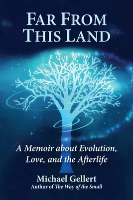 Departe de acest pământ: A Memoir about Evolution, Love, and the Afterlife (Memorii despre evoluție, dragoste și viața de apoi) - Far from This Land: A Memoir about Evolution, Love, and the Afterlife
