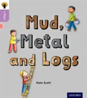 Oxford Reading Tree inFact: Oxford Level 1+: Noroi, metal și bușteni - Oxford Reading Tree inFact: Oxford Level 1+: Mud, Metal and Logs