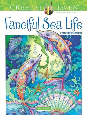 Creative Haven Carte de colorat cu viața de mare plină de fantezie - Creative Haven Fanciful Sea Life Coloring Book