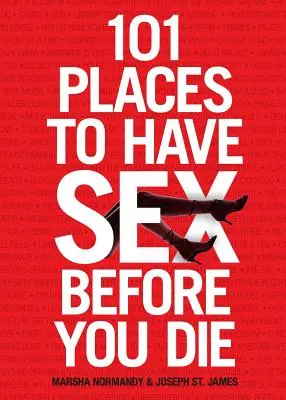 101 locuri în care să faci sex înainte să mori - 101 Places to Have Sex Before You Die
