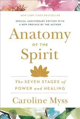 Anatomia spiritului: Cele șapte stadii ale puterii și vindecării - Anatomy of the Spirit: The Seven Stages of Power and Healing