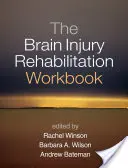 Cartea de lucru pentru reabilitarea leziunilor cerebrale (The Brain Injury Rehabilitation Workbook) - The Brain Injury Rehabilitation Workbook