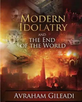 Idolatria modernă și sfârșitul lumii - Modern Idolatry and the End of the World