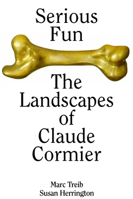 Serious Fun: Peisajele lui Claude Cormier - Serious Fun: The Landscapes of Claude Cormier