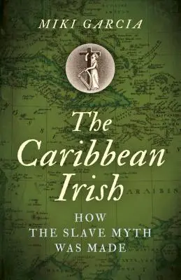 Irlandezii din Caraibe: Cum a fost creat mitul sclaviei - The Caribbean Irish: How the Slave Myth Was Made