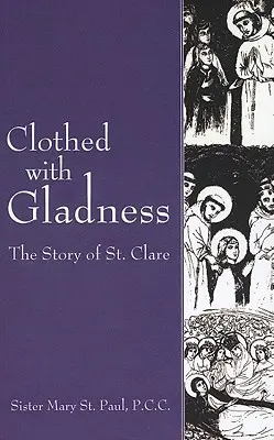 Îmbrăcată cu veselie: The Story of St. Clare - Clothed with Gladness: The Story of St. Clare