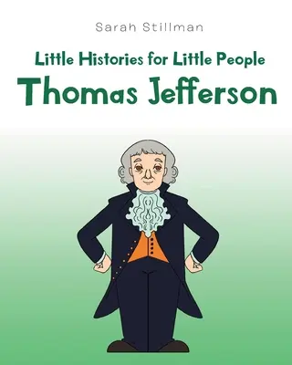 Istorii mici pentru oameni mici: Thomas Jefferson - Little Histories for Little People: Thomas Jefferson