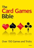 Biblia jocurilor de cărți: Peste 150 de jocuri și trucuri - The Card Games Bible: Over 150 Games and Tricks
