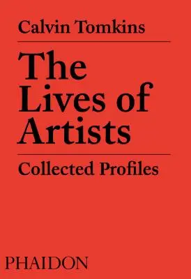 Viețile artiștilor: Colecția de profiluri - The Lives of Artists: Collected Profiles