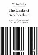 The Limits of Neoliberalism: Autoritatea, suveranitatea și logica concurenței - The Limits of Neoliberalism: Authority, Sovereignty and the Logic of Competition