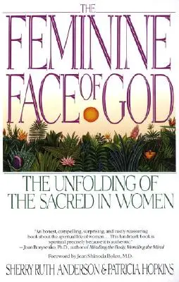 Fața feminină a lui Dumnezeu: Desfășurarea sacrului în femei (The Unfolding of the Sacred in Women) - The Feminine Face of God: The Unfolding of the Sacred in Women