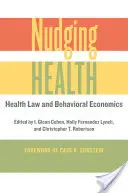 Nudging Health: Dreptul sănătății și economia comportamentală - Nudging Health: Health Law and Behavioral Economics