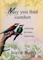 Fie ca tu să găsești alinare: O binecuvântare pentru momentele de doliu - May You Find Comfort: A Blessing for Times of Grieving